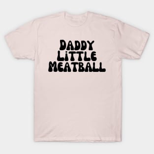 Daddy Little Meatball T-Shirt